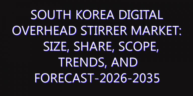 South Korea Digital Overhead Stirrer Market: Size, Share, Scope, Trends, and Forecast-2026-2035