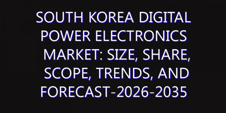 South Korea Digital Power Electronics Market: Size, Share, Scope, Trends, and Forecast-2026-2035