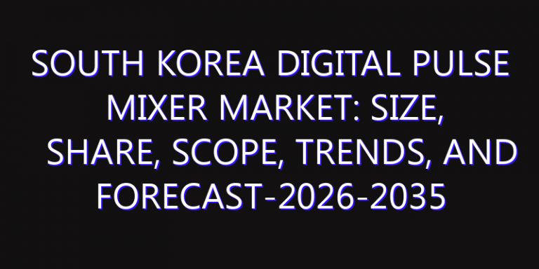 South Korea Digital Pulse Mixer Market: Size, Share, Scope, Trends, and Forecast-2026-2035