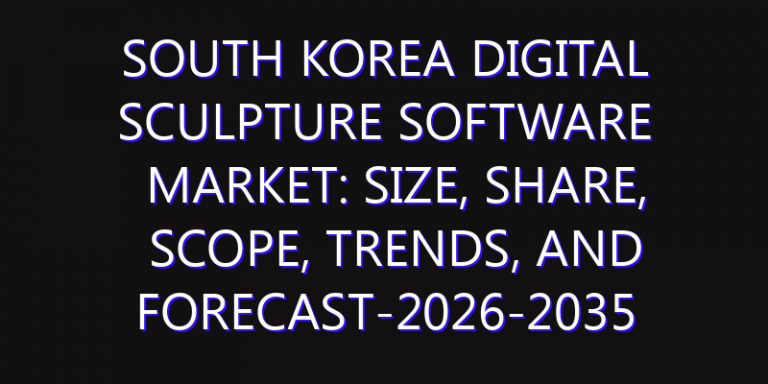 South Korea Digital Sculpture Software Market: Size, Share, Scope, Trends, and Forecast-2026-2035