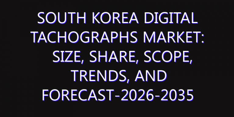South Korea Digital Tachographs Market: Size, Share, Scope, Trends, and Forecast-2026-2035