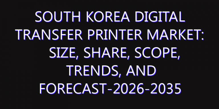 South Korea Digital Transfer Printer Market: Size, Share, Scope, Trends, and Forecast-2026-2035