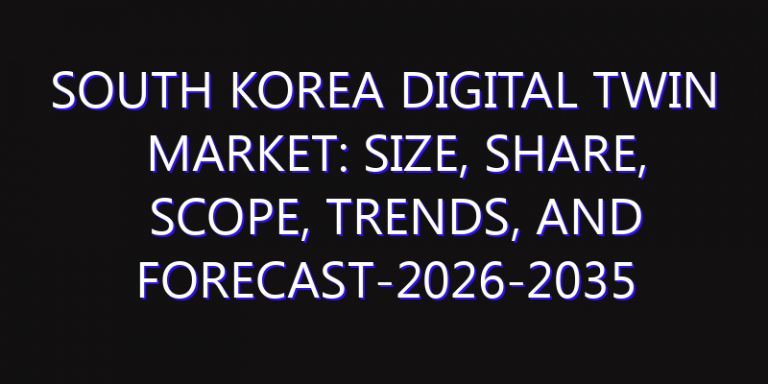 South Korea Digital Twin Market: Size, Share, Scope, Trends, and Forecast-2026-2035