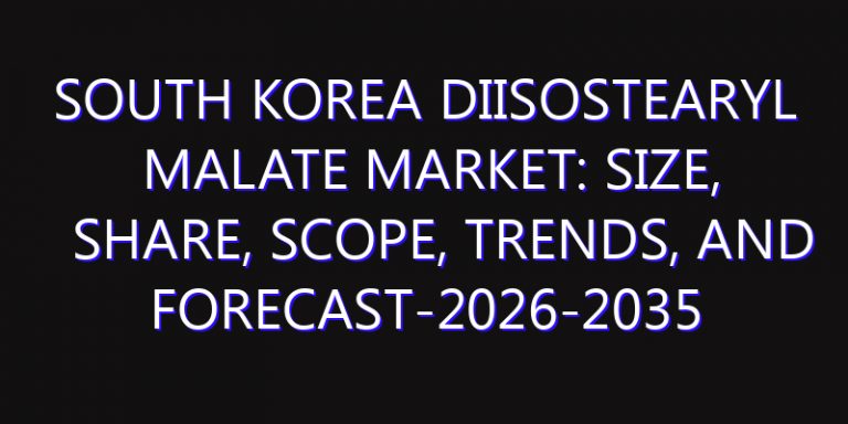 South Korea Diisostearyl Malate Market: Size, Share, Scope, Trends, and Forecast-2026-2035