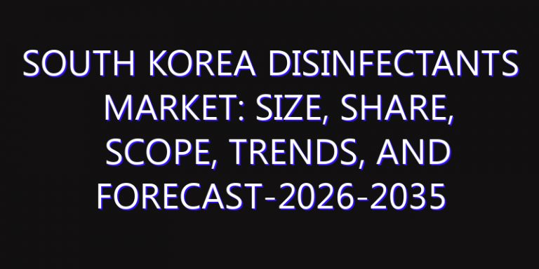 South Korea Disinfectants Market: Size, Share, Scope, Trends, and Forecast-2026-2035