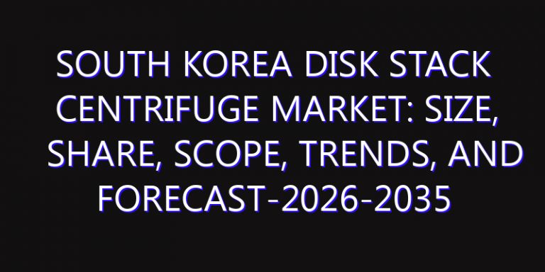 South Korea Disk Stack Centrifuge Market: Size, Share, Scope, Trends, and Forecast-2026-2035