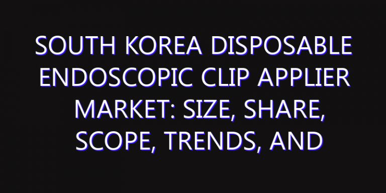 South Korea Disposable Endoscopic Clip Applier Market: Size, Share, Scope, Trends, and Forecast-2026-2035