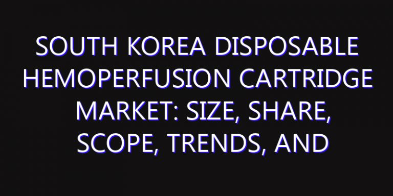 South Korea Disposable Hemoperfusion Cartridge Market: Size, Share, Scope, Trends, and Forecast-2026-2035