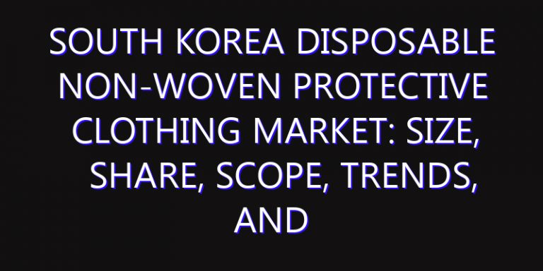 South Korea Disposable Non-woven Protective Clothing Market: Size, Share, Scope, Trends, and Forecast-2026-2035