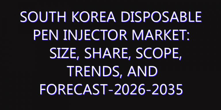 South Korea Disposable Pen Injector Market: Size, Share, Scope, Trends, and Forecast-2026-2035