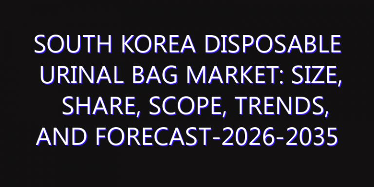 South Korea Disposable Urinal Bag Market: Size, Share, Scope, Trends, and Forecast-2026-2035