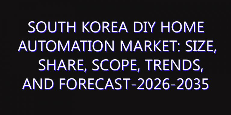 South Korea DIY Home Automation Market: Size, Share, Scope, Trends, and Forecast-2026-2035