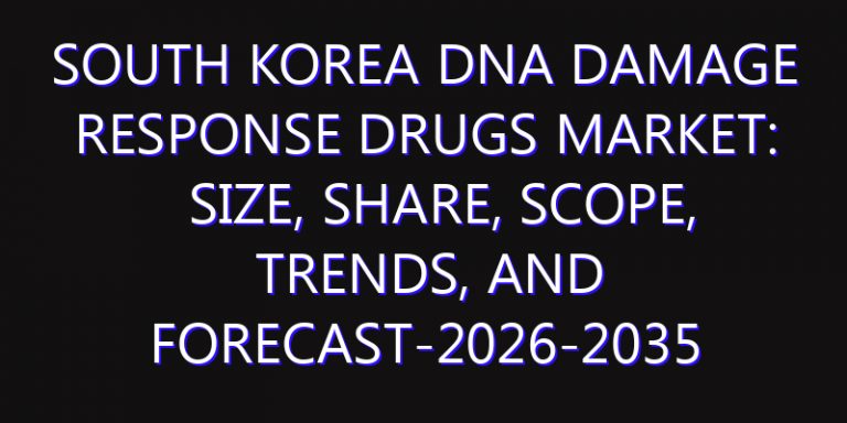 South Korea DNA Damage Response Drugs Market: Size, Share, Scope, Trends, and Forecast-2026-2035