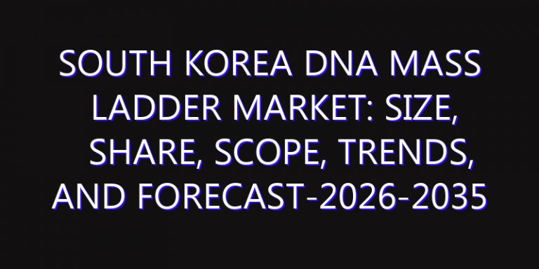 South Korea DNA Mass Ladder Market: Size, Share, Scope, Trends, and Forecast-2026-2035