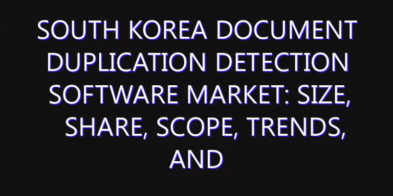South Korea Document Duplication Detection Software Market: Size, Share, Scope, Trends, and Forecast-2026-2035