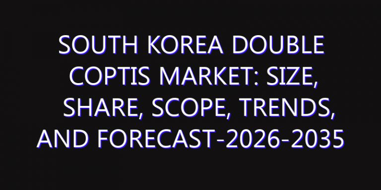 South Korea Double Coptis Market: Size, Share, Scope, Trends, and Forecast-2026-2035
