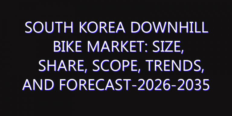 South Korea Downhill Bike Market: Size, Share, Scope, Trends, and Forecast-2026-2035