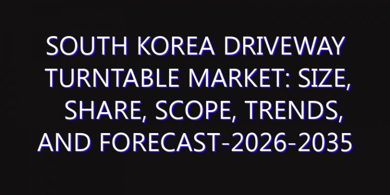 South Korea Driveway Turntable Market: Size, Share, Scope, Trends, and Forecast-2026-2035