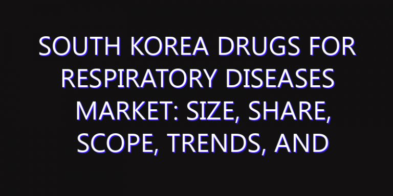 South Korea Drugs for Respiratory Diseases Market: Size, Share, Scope, Trends, and Forecast-2026-2035