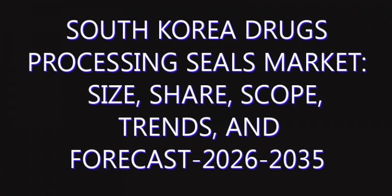 South Korea Drugs Processing Seals Market: Size, Share, Scope, Trends, and Forecast-2026-2035