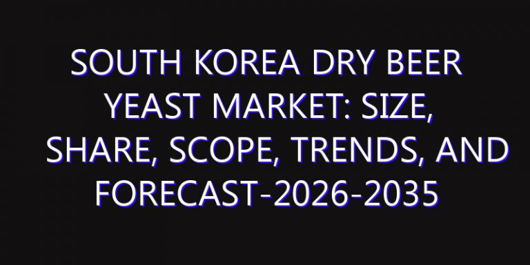 South Korea Dry Beer Yeast Market: Size, Share, Scope, Trends, and Forecast-2026-2035