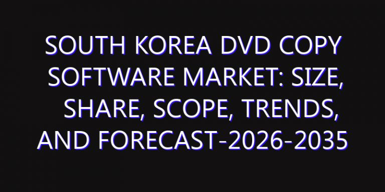 South Korea DVD Copy Software Market: Size, Share, Scope, Trends, and Forecast-2026-2035