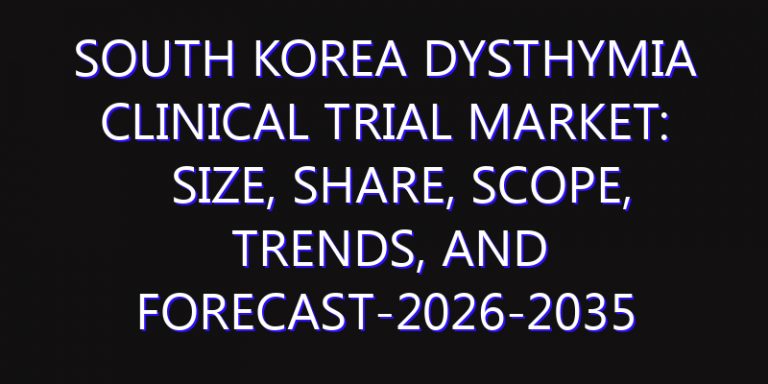 South Korea Dysthymia Clinical Trial Market: Size, Share, Scope, Trends, and Forecast-2026-2035