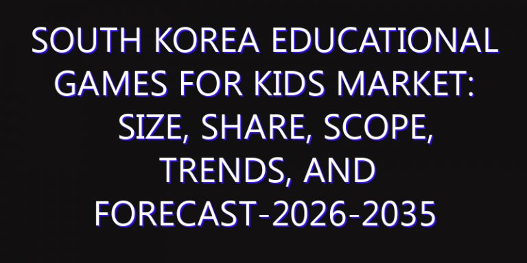 South Korea Educational Games for Kids Market: Size, Share, Scope, Trends, and Forecast-2026-2035