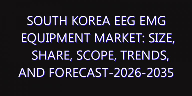 South Korea EEG EMG Equipment Market: Size, Share, Scope, Trends, and Forecast-2026-2035