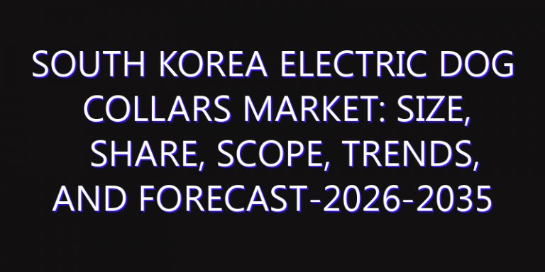 South Korea Electric Dog Collars Market: Size, Share, Scope, Trends, and Forecast-2026-2035