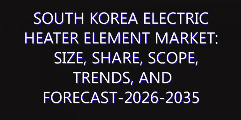 South Korea Electric Heater Element Market: Size, Share, Scope, Trends, and Forecast-2026-2035