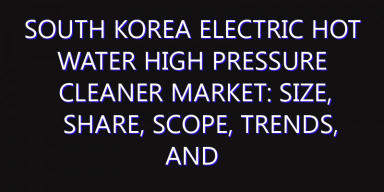 South Korea Electric Hot Water High Pressure Cleaner Market: Size, Share, Scope, Trends, and Forecast-2026-2035