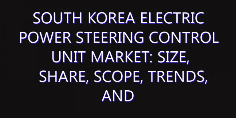 South Korea Electric Power Steering Control Unit Market: Size, Share, Scope, Trends, and Forecast-2026-2035