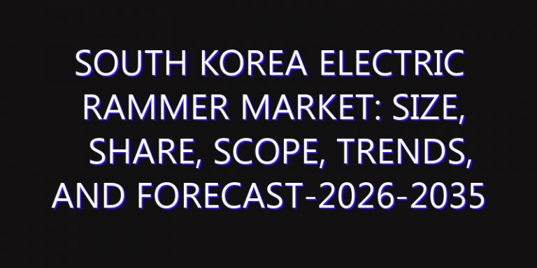 South Korea Electric Rammer Market: Size, Share, Scope, Trends, and Forecast-2026-2035