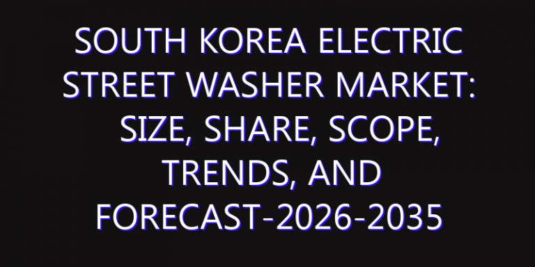 South Korea Electric Street Washer Market: Size, Share, Scope, Trends, and Forecast-2026-2035