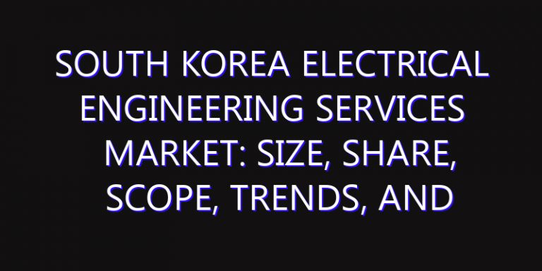 South Korea Electrical Engineering Services Market: Size, Share, Scope, Trends, and Forecast-2026-2035