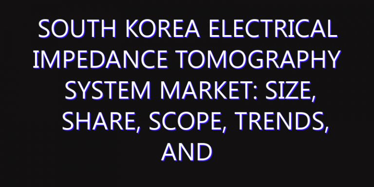 South Korea Electrical Impedance Tomography System Market: Size, Share, Scope, Trends, and Forecast-2026-2035
