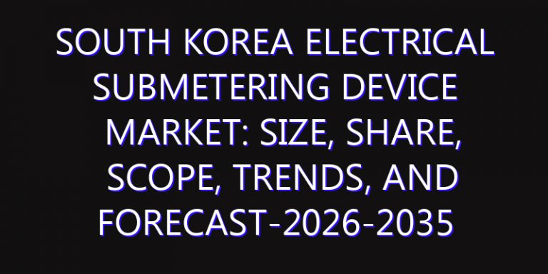 South Korea Electrical Submetering Device Market: Size, Share, Scope, Trends, and Forecast-2026-2035