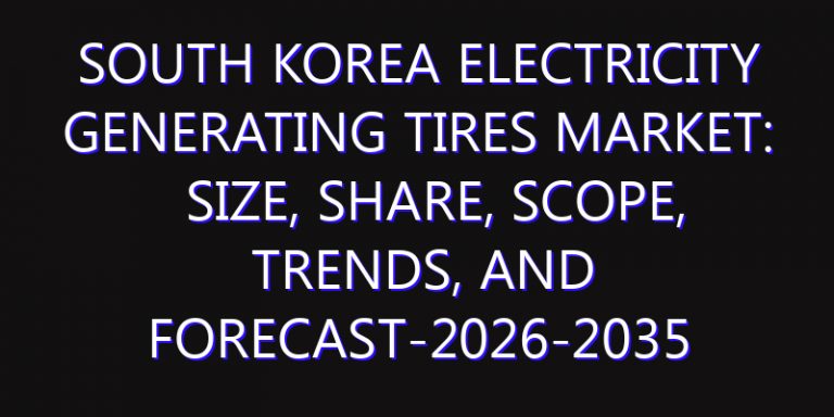 South Korea Electricity Generating Tires Market: Size, Share, Scope, Trends, and Forecast-2026-2035