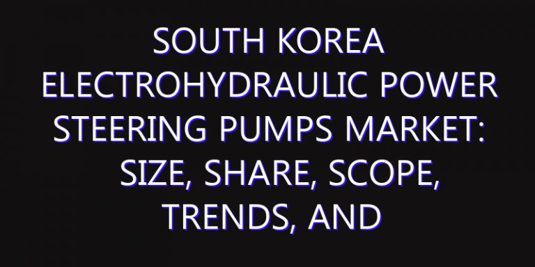 South Korea Electrohydraulic Power Steering Pumps Market: Size, Share, Scope, Trends, and Forecast-2026-2035