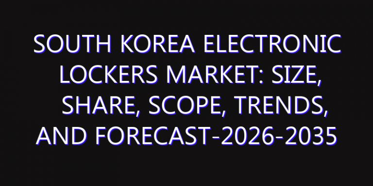 South Korea Electronic Lockers Market: Size, Share, Scope, Trends, and Forecast-2026-2035