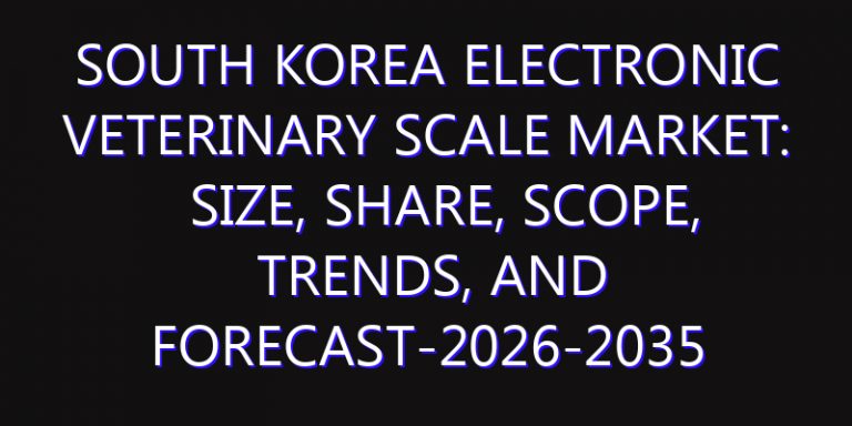 South Korea Electronic Veterinary Scale Market: Size, Share, Scope, Trends, and Forecast-2026-2035