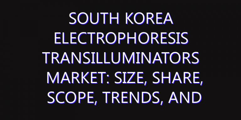 South Korea Electrophoresis Transilluminators Market: Size, Share, Scope, Trends, and Forecast-2026-2035