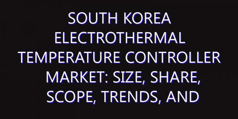 South Korea Electrothermal Temperature Controller Market: Size, Share, Scope, Trends, and Forecast-2026-2035