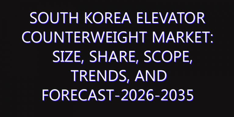 South Korea Elevator Counterweight Market: Size, Share, Scope, Trends, and Forecast-2026-2035