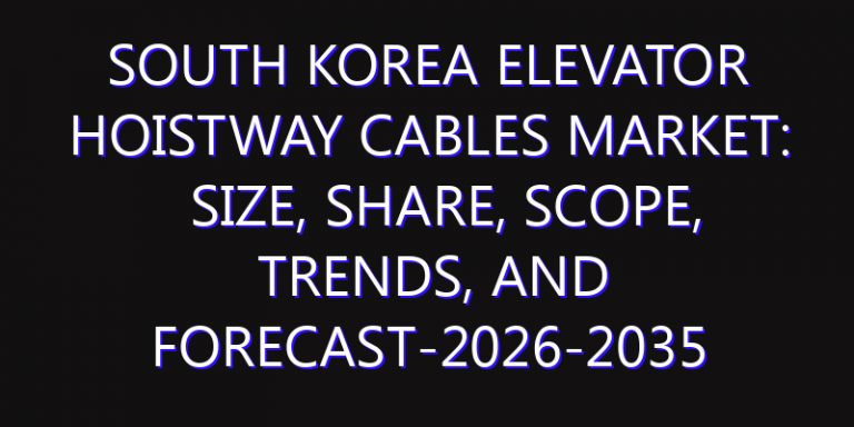 South Korea Elevator Hoistway Cables Market: Size, Share, Scope, Trends, and Forecast-2026-2035