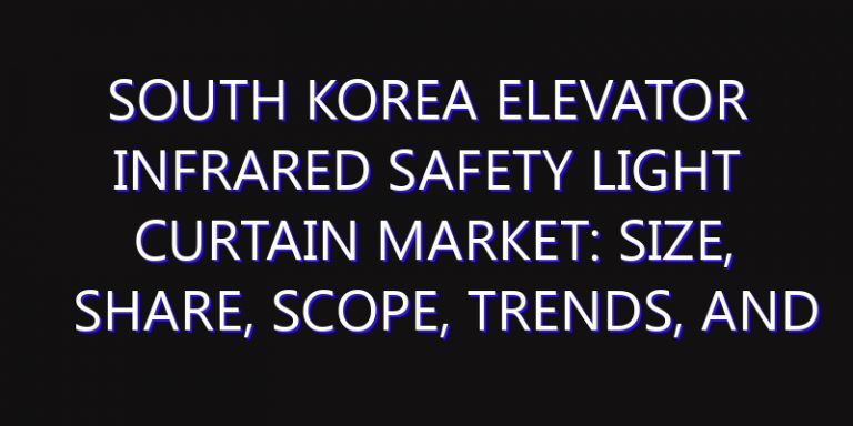 South Korea Elevator Infrared Safety Light Curtain Market: Size, Share, Scope, Trends, and Forecast-2026-2035
