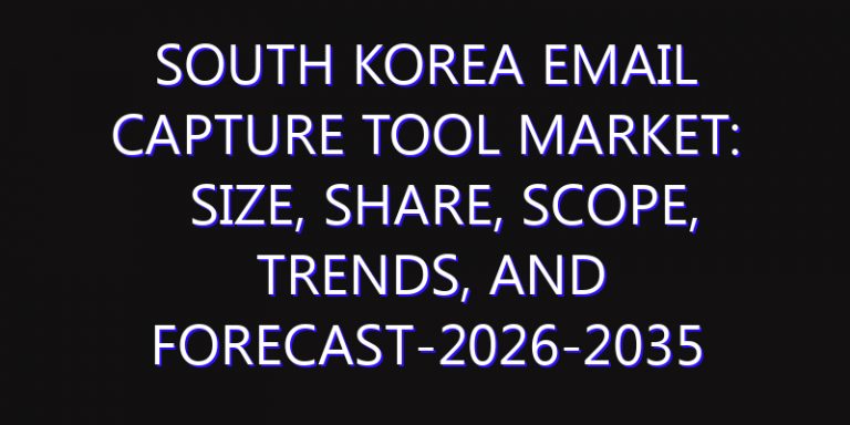 South Korea Email Capture Tool Market: Size, Share, Scope, Trends, and Forecast-2026-2035