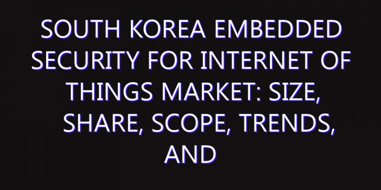 South Korea Embedded Security For Internet Of Things Market: Size, Share, Scope, Trends, and Forecast-2026-2035