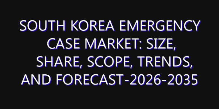 South Korea Emergency Case Market: Size, Share, Scope, Trends, and Forecast-2026-2035